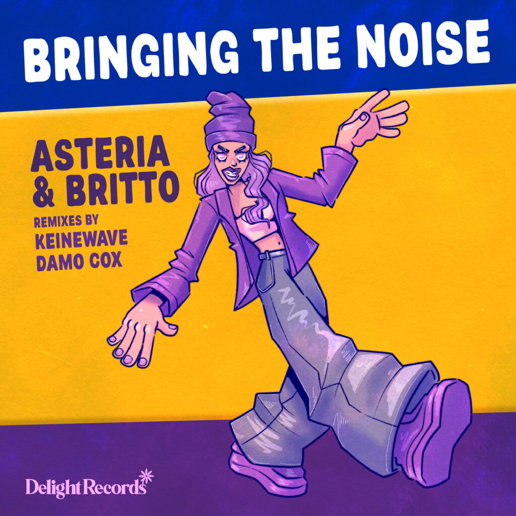 Bringing the Noise by Asteria & Britto on Delight Records